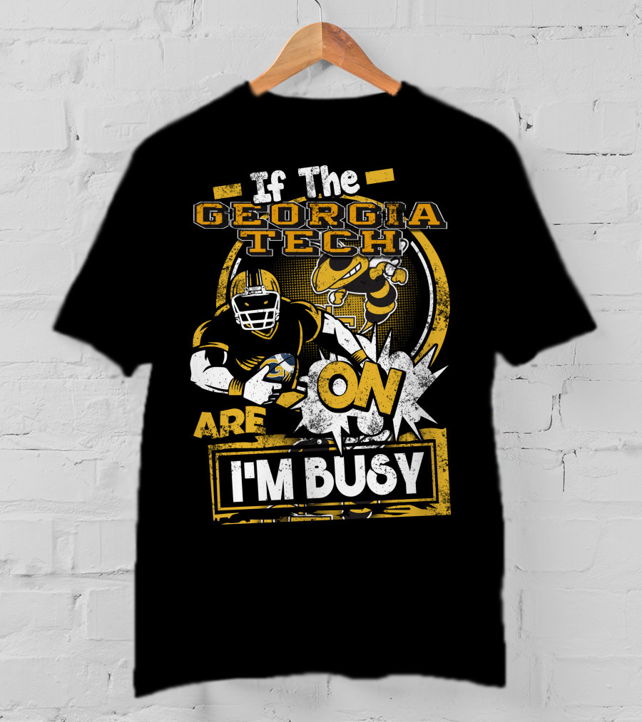 If The Georgia Tech Yellow Jackets Are On I'm Busy T-Shirt