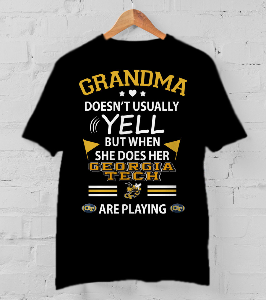 GRANDMA Doesn't Usually Yell But When She Does Her Georgia Tech Yellow Jackets Are Playing T-Shirt