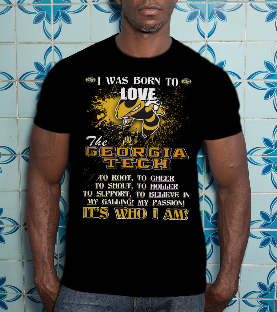 I Was Born To Love The Georgia Tech Yellow Jackets It's Who I Am T-Shirt