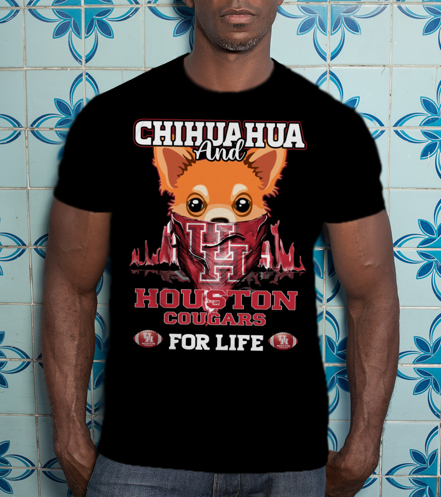 Chihuahua And Houston Cougars For Life T-Shirt
