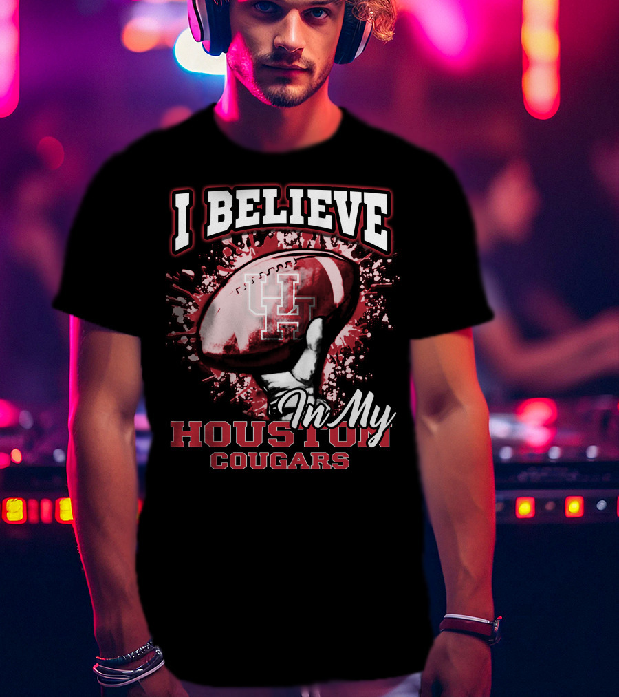 I Believe In My Houston Cougars Football T-Shirt