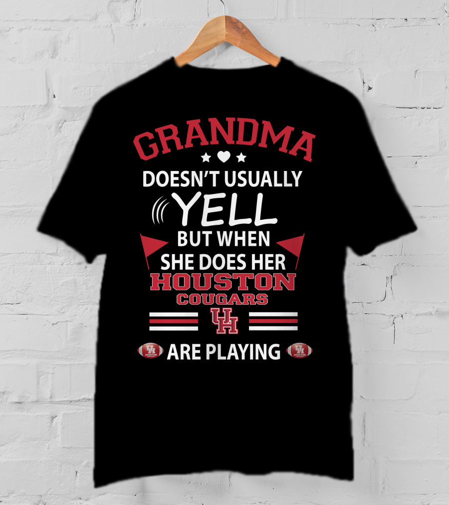 Grandma Doesn't Usually Yell But When She Does Her Houston Cougars UH Are Playing T-Shirt