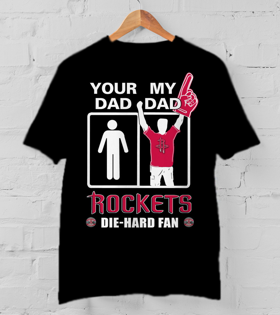 Your Dad My Dad Rockets Die-Hard Fan T-Shirt