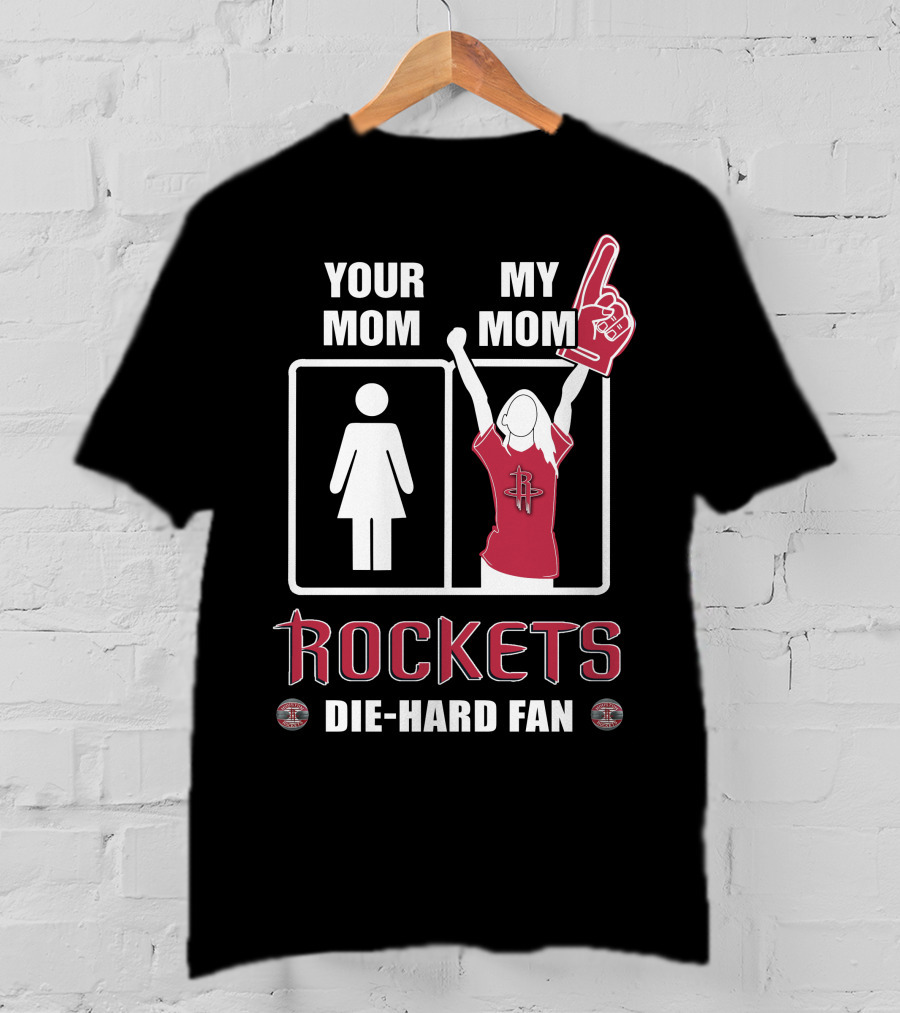 Your Mom My Mom Rockets Die-Hard Fan T-Shirt