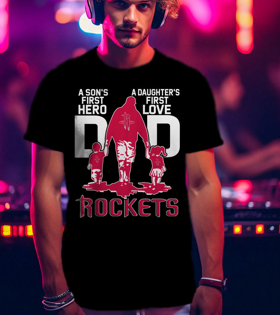 A Son's First Hero A Daughter's First Love Dad Rockets T-Shirt