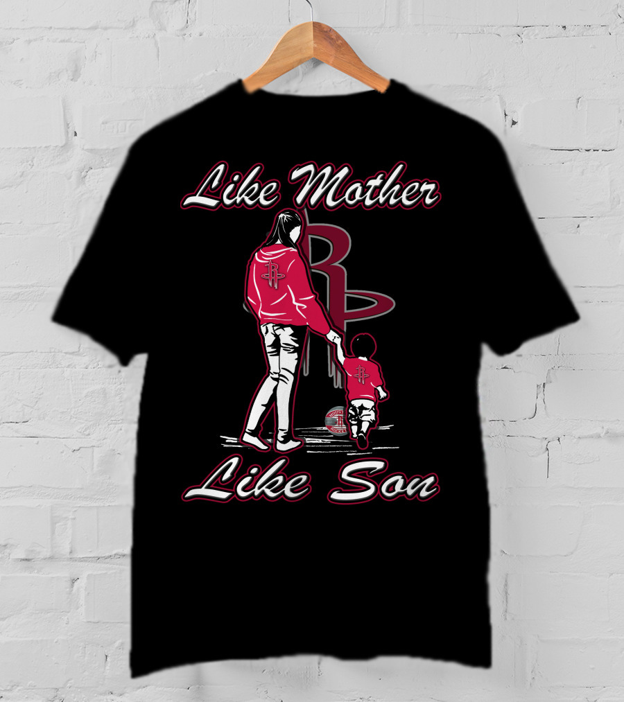 Like Mother Like Son Houston Rockets T-Shirt