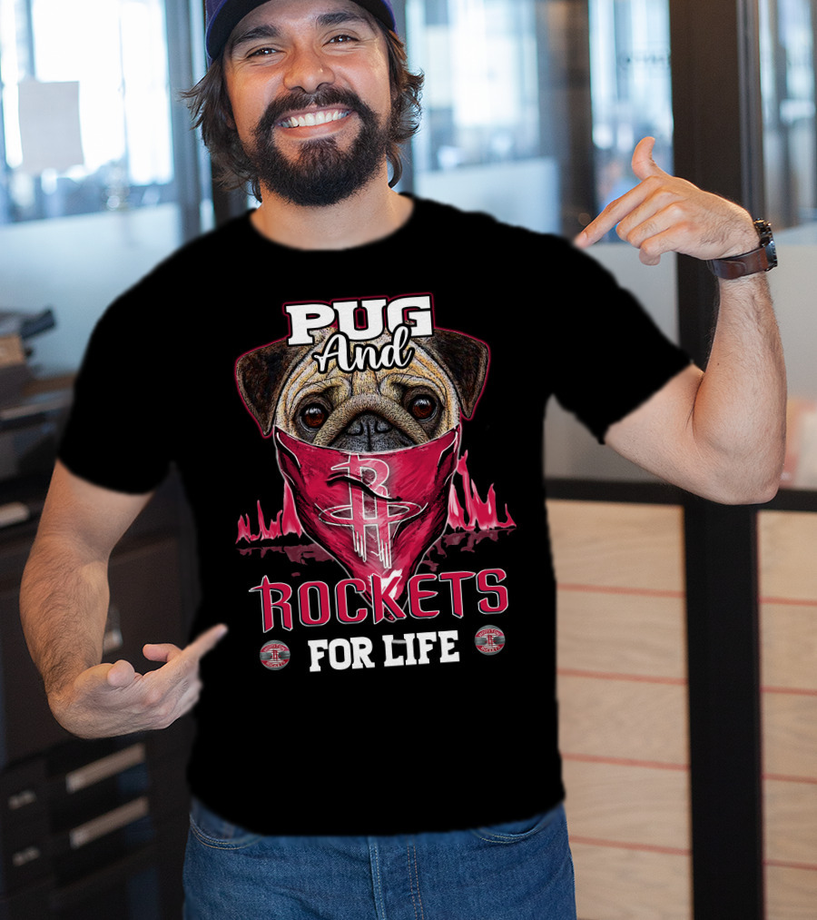 Pug And Houston Rockets For Life T-Shirt
