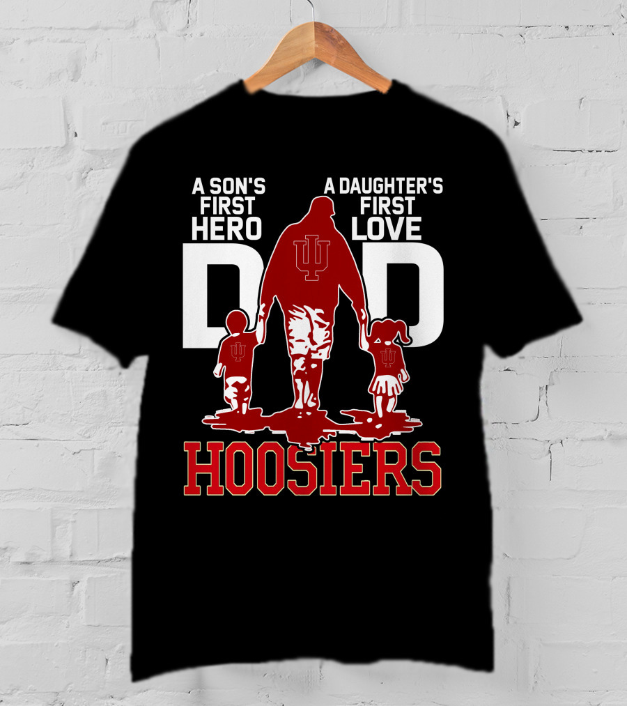 A Son's First Hero A Daughter's First Love Dad Hoosiers T-Shirt