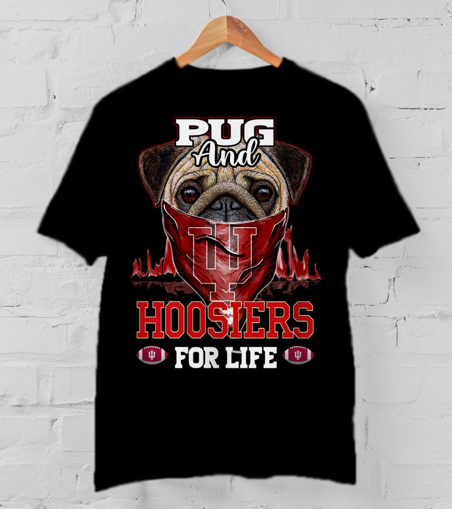 Pug And Hoosiers For Life With Indiana University Logo And Footballs T-Shirt