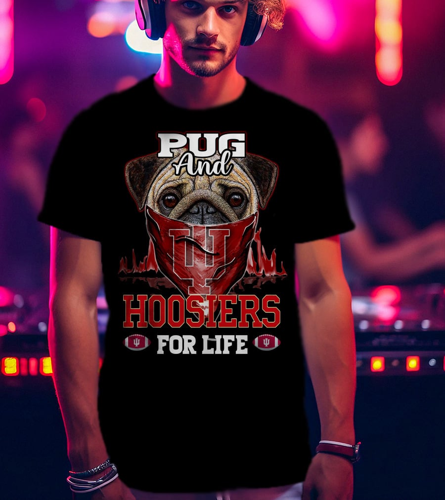 Pug And Hoosiers For Life With Indiana University Logo And Footballs T-Shirt