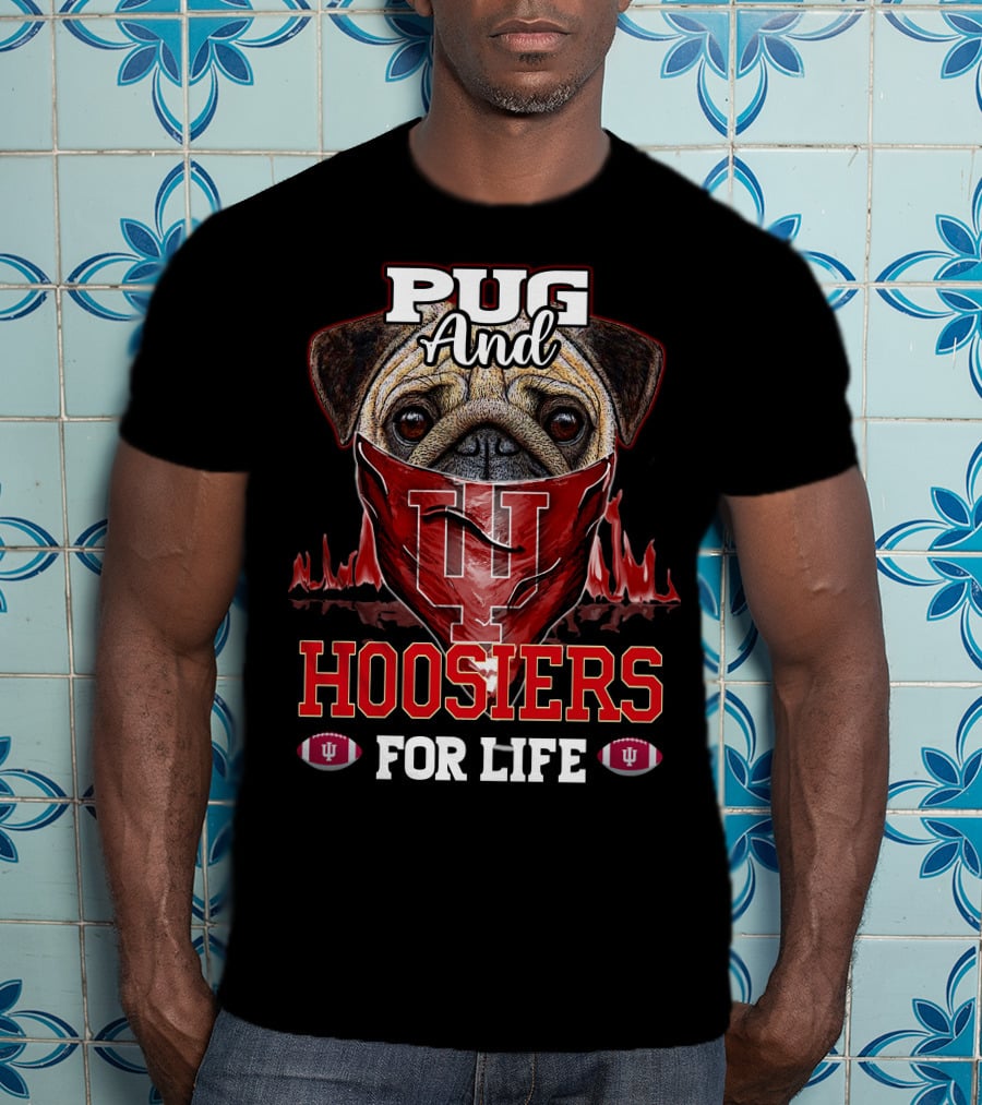 Pug And Hoosiers For Life With Indiana University Logo And Footballs T-Shirt
