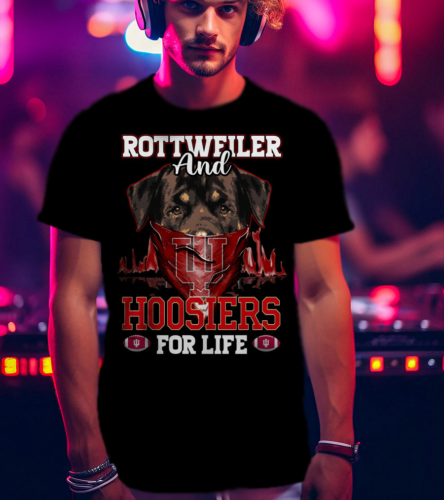 Rottweiler And Hoosiers For Life Indiana University IU Football Fans T-Shirt