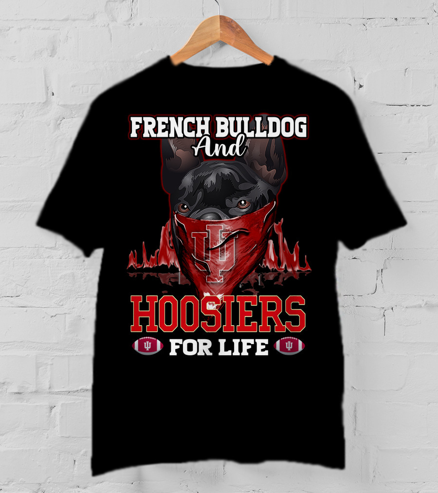 French Bulldog And Hoosiers For Life Indiana University T-Shirt