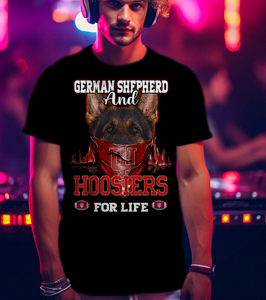 German Shepherd And Indiana Hoosiers For Life T-Shirt