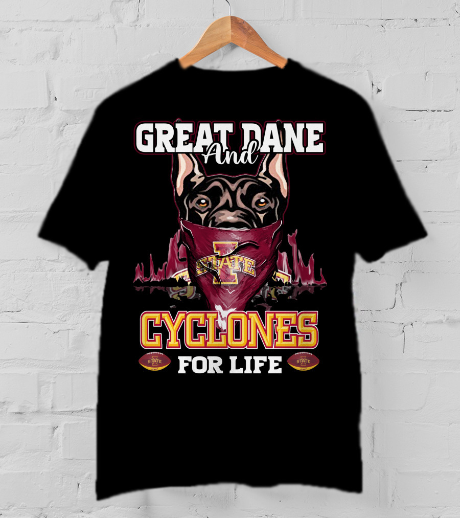 Great Dane And Iowa State Cyclones For Life T-Shirt