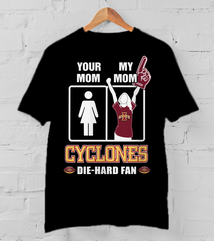 Your Mom My Mom Cyclones Die-Hard Fan Iowa State T-Shirt