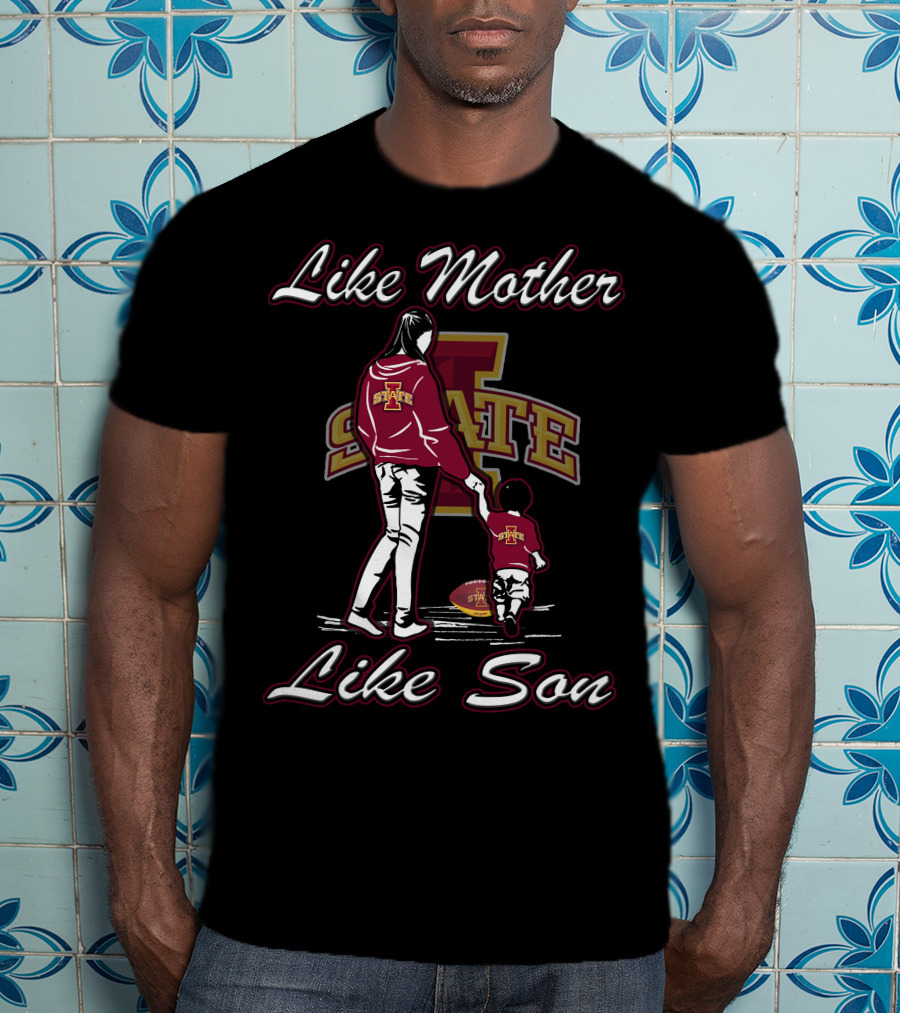 Like Mother Like Son Iowa State Cyclones T-Shirt