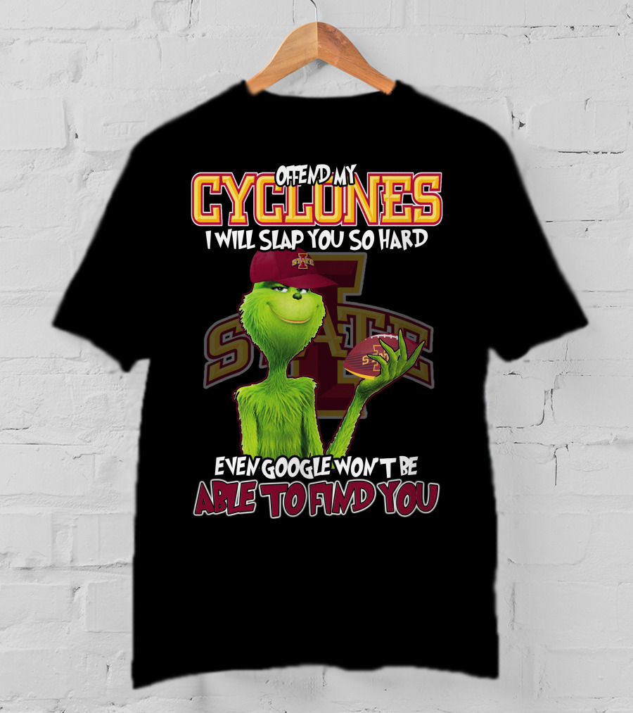Offend My Cyclones Grinch Iowa State Able To Find You T-Shirt