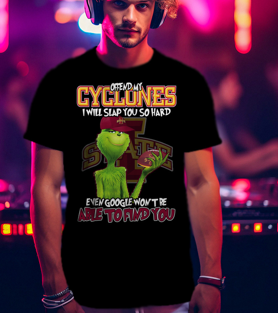Offend My Cyclones Grinch Iowa State Able To Find You T-Shirt