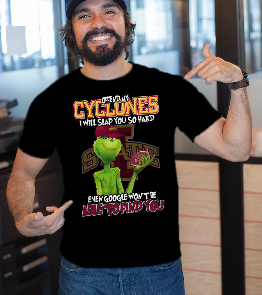 Offend My Cyclones Grinch Iowa State Able To Find You T-Shirt