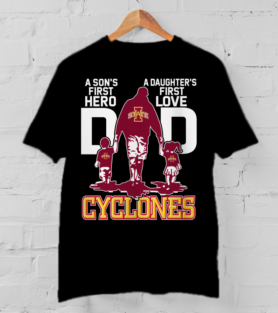 A Son's First Hero A Daughter's First Love Iowa State Cyclones Dad T-Shirt