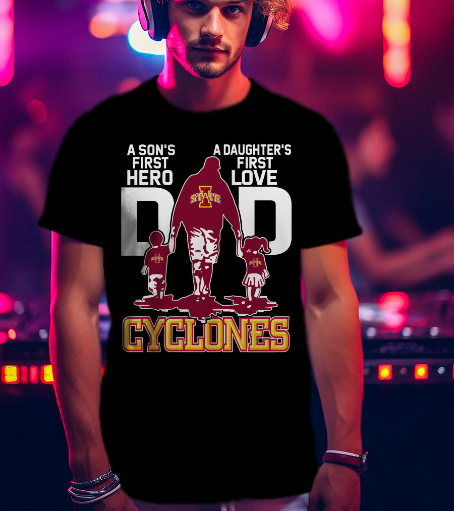 A Son's First Hero A Daughter's First Love Iowa State Cyclones Dad T-Shirt