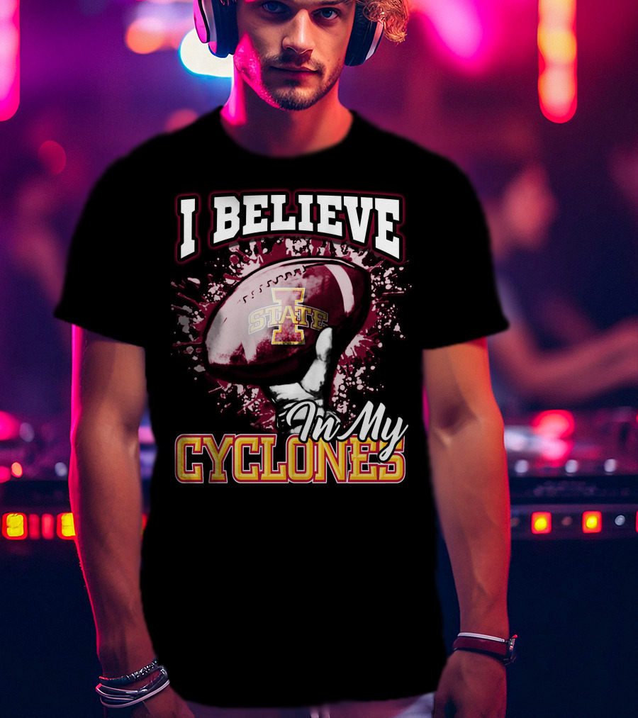 I Believe In My Iowa State Cyclones Football T-Shirt