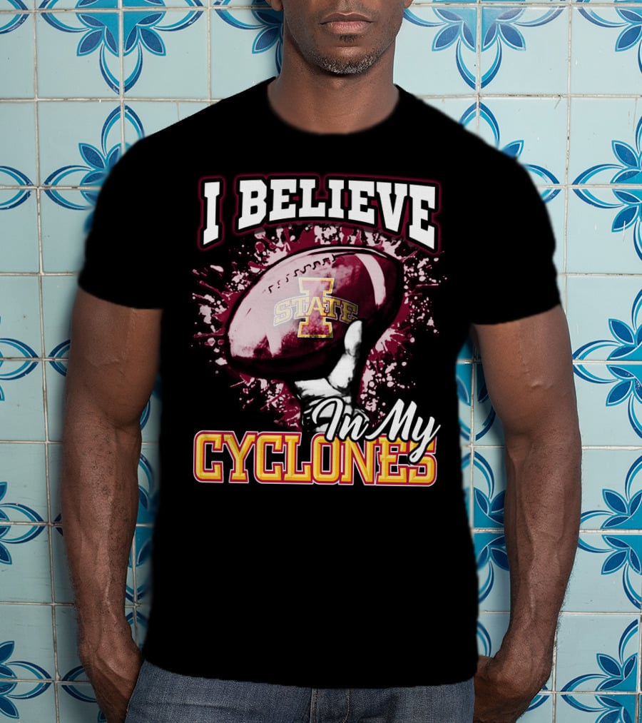 I Believe In My Iowa State Cyclones Football T-Shirt