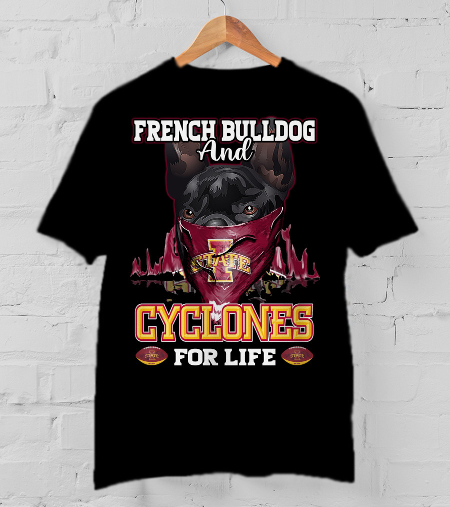 French Bulldog And Iowa State Cyclones For Life T-Shirt
