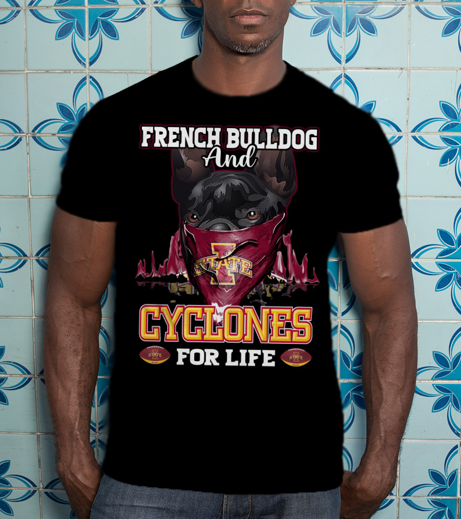 French Bulldog And Iowa State Cyclones For Life T-Shirt