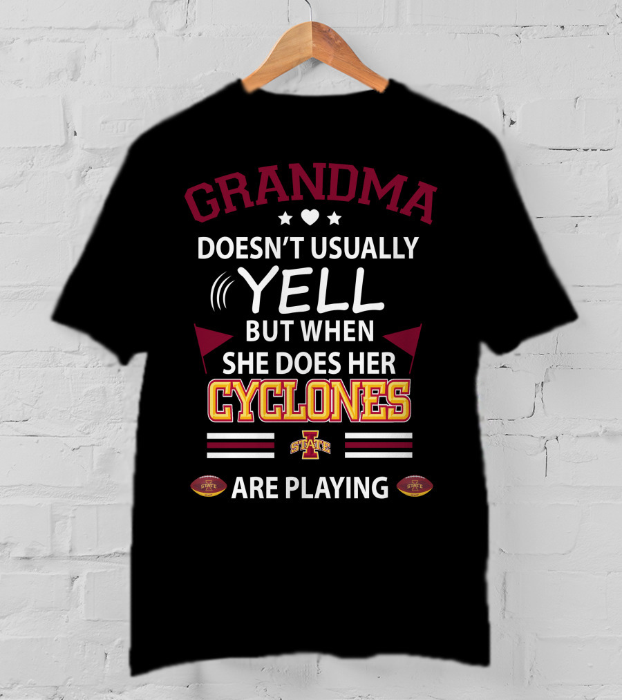 Grandma Doesn't Usually Yell But When She Does Her Iowa State Cyclones Are Playing T-Shirt