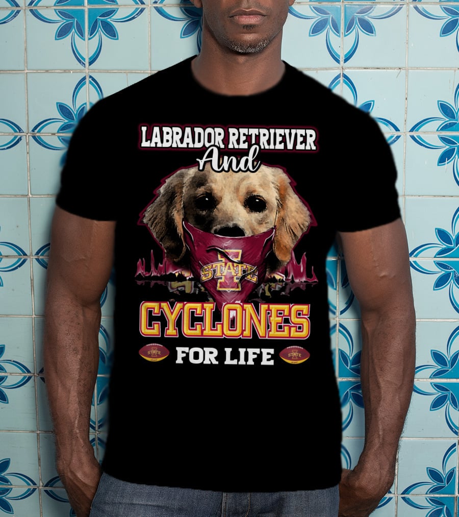 Labrador Retriever And Cyclones For Life Iowa State T-Shirt