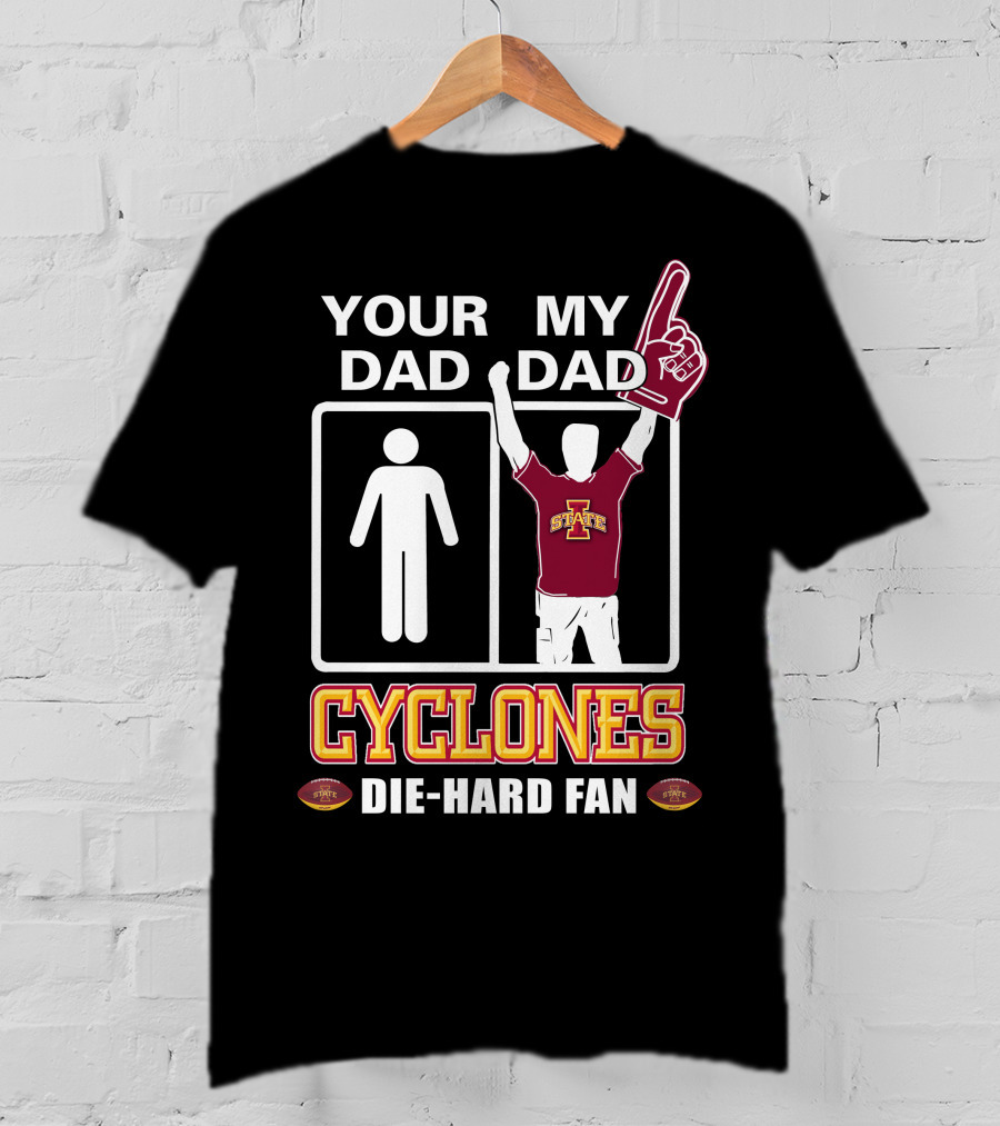 Your Dad My Dad Cyclones Die-Hard Fan Iowa State T-Shirt