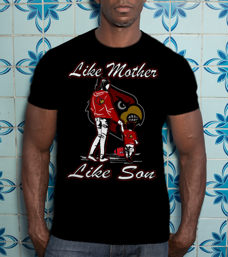 Like Mother Like Son Louisville Cardinals T-Shirt