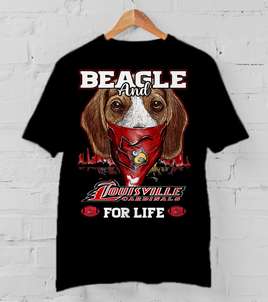 Beagle And Louisville Cardinals For Life T-Shirt