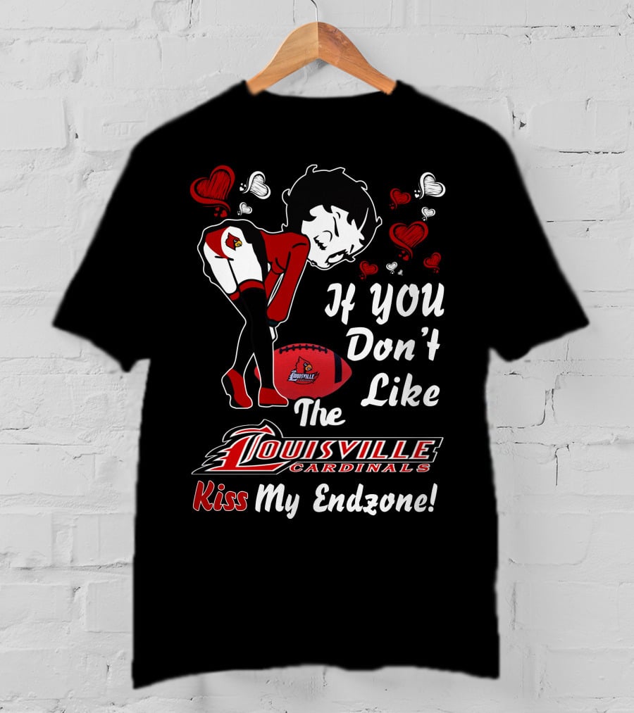 If You Don't Like The Louisville Cardinals Kiss My Endzone T-Shirt