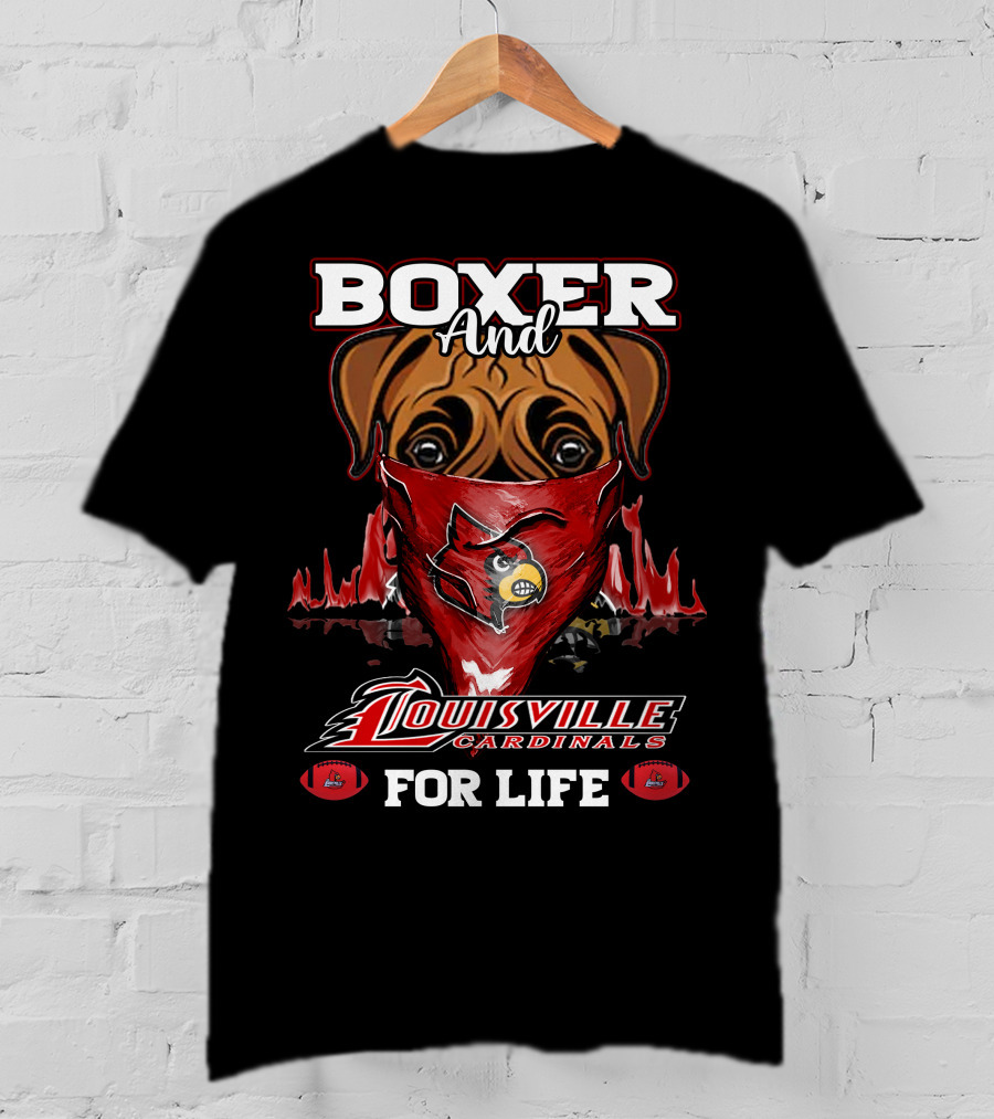 Boxer And Louisville Cardinals For Life T-Shirt