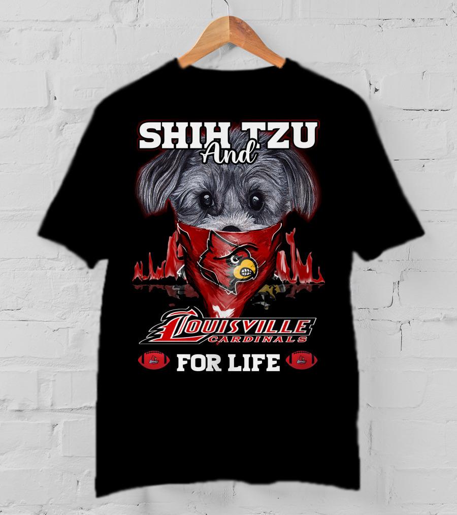 Shih Tzu And Louisville Cardinals For Life T-Shirt