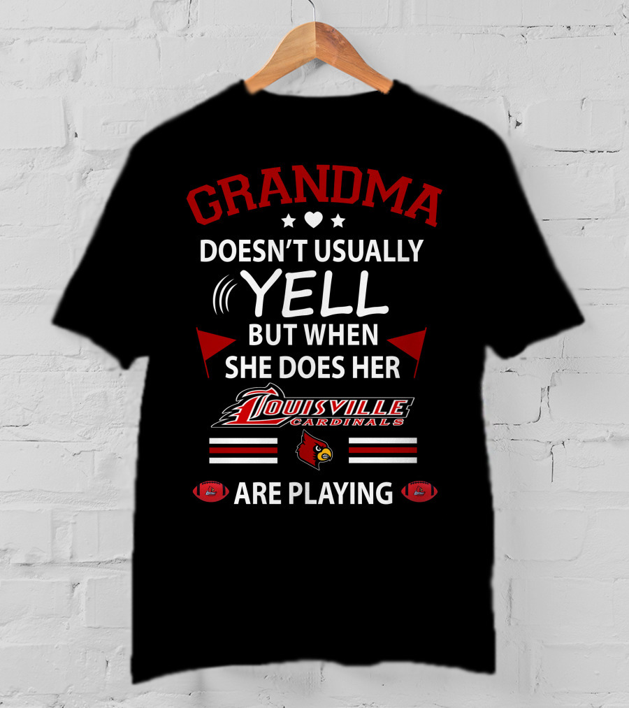 Grandma Doesn't Usually Yell But When She Does Her Louisville Cardinals Are Playing T-Shirt