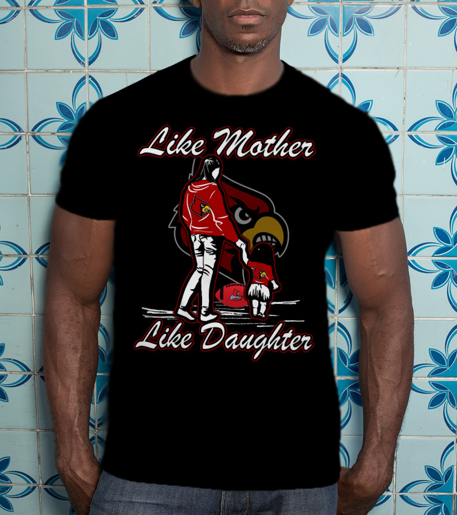 Like Mother Like Daughter Louisville Cardinals T-Shirt
