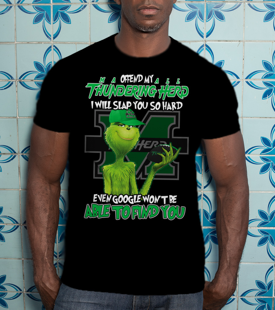Offend My Thundering Herd I Will Slap You So Hard Even Google Won't Be Able To Find You Marshall Thundering Herd T-Shirt