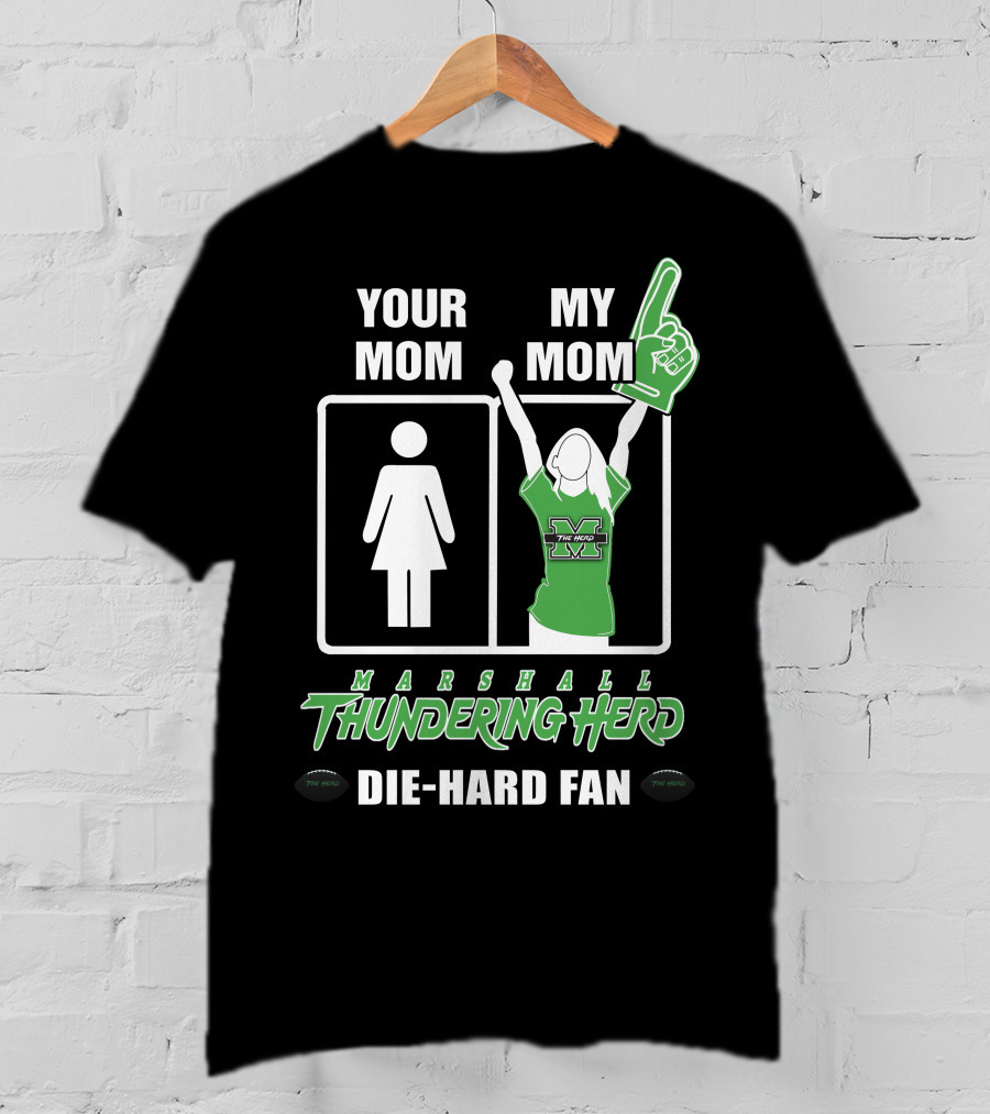 Your Mom My Mom Marshall Thundering Herd Die-Hard Fan T-Shirt