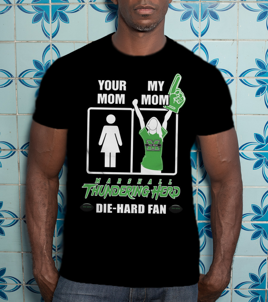 Your Mom My Mom Marshall Thundering Herd Die-Hard Fan T-Shirt