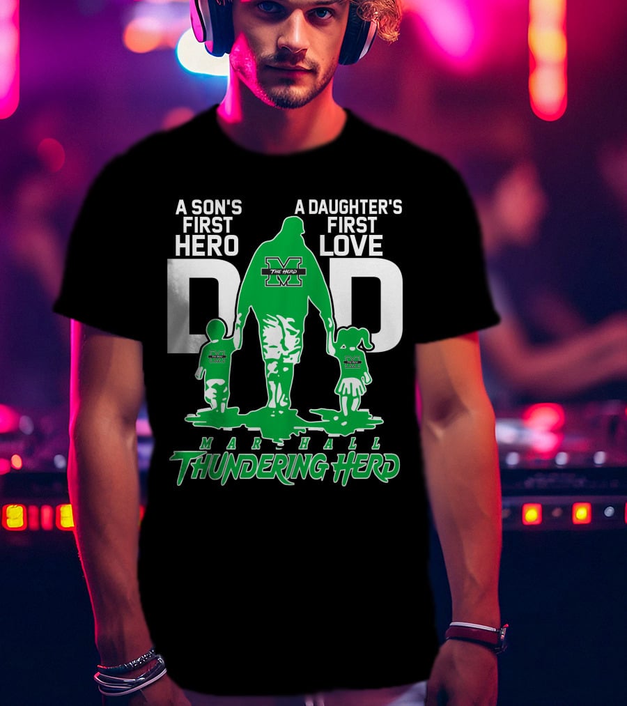 A Son's First Hero Dad A Daughter's First Love Marshall Thundering Herd T-Shirt