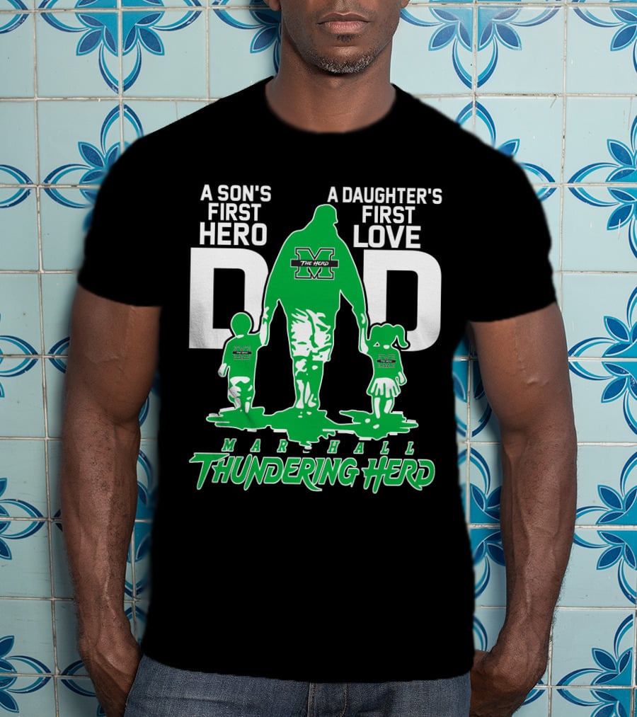 A Son's First Hero Dad A Daughter's First Love Marshall Thundering Herd T-Shirt