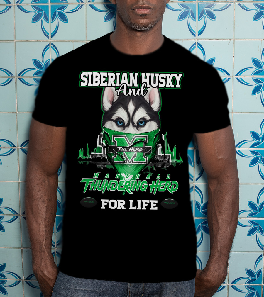 Siberian Husky And Marshall Thundering Herd For Life T-Shirt