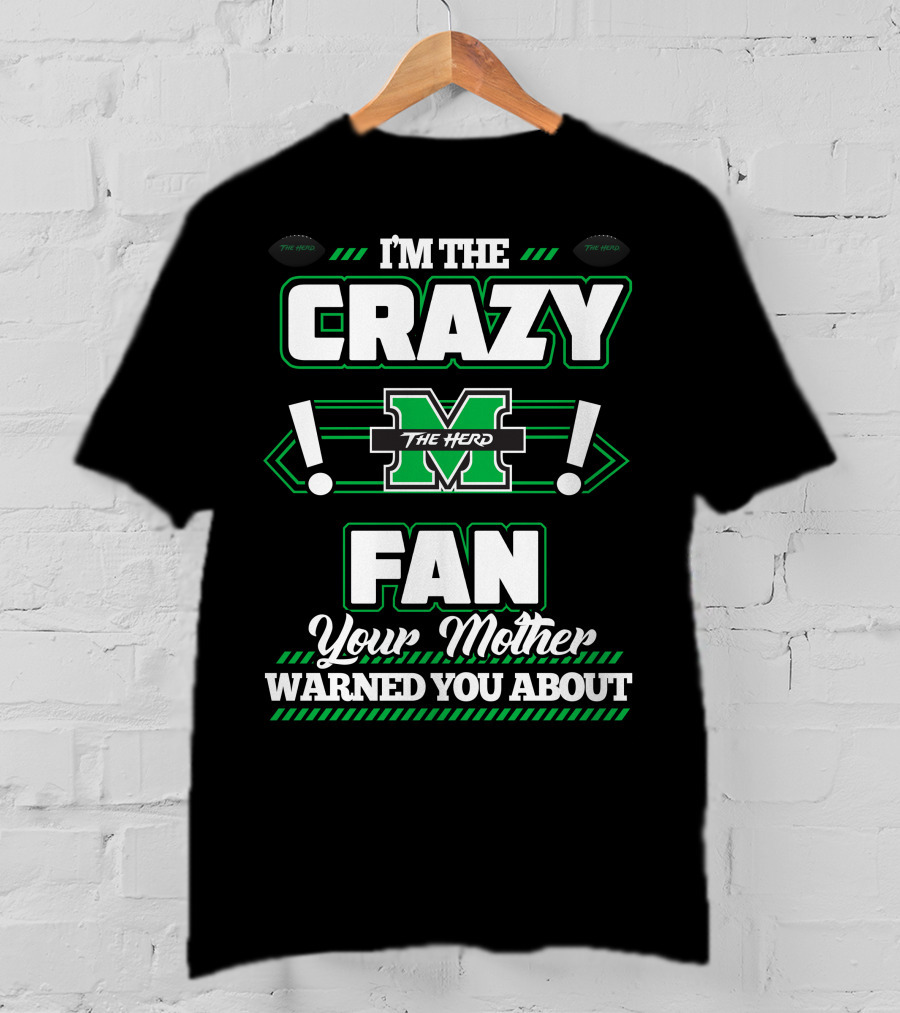 I'm The Crazy Marshall Thundering Herd Fan Your Mother Warned You About T-Shirt