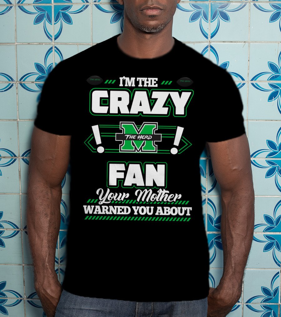 I'm The Crazy Marshall Thundering Herd Fan Your Mother Warned You About T-Shirt