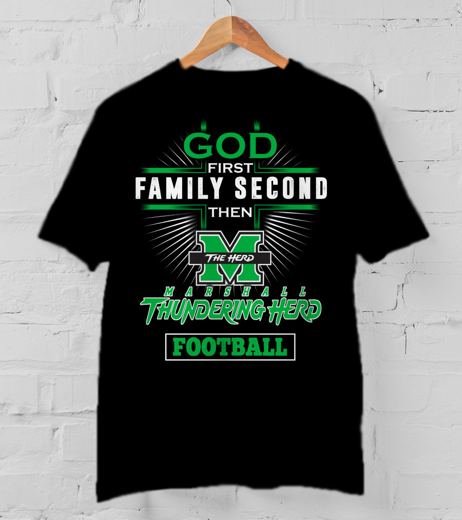 God First Family Second Then Marshall Thundering Herd Football T-Shirt