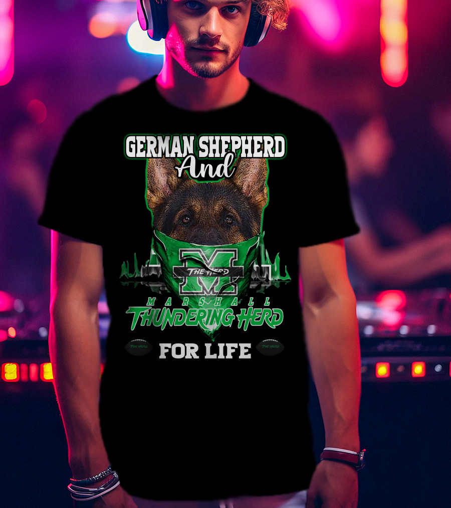 German Shepherd And Marshall Thundering Herd For Life T-Shirt